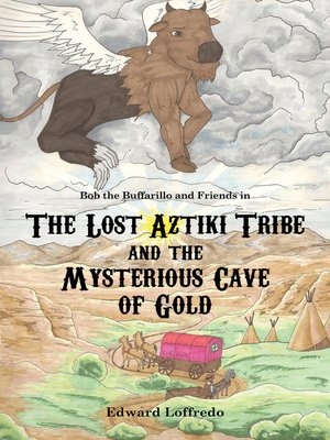 cover image of The Lost Aztiki Tribe and the Mysterious Cave of Gold